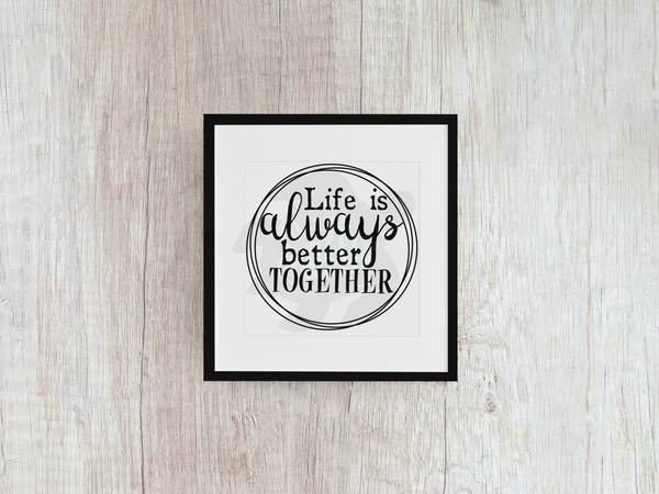 Life Is Always Better Together - Decal