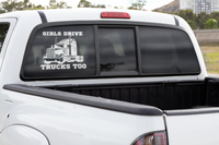 Girls Drive Trucks Too - Decal